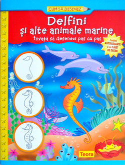Cum sa desenezi delfini si alte animale marine, Editura Teora