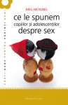 Ce le spunem copiilor si adolescentilor despre sex, Editura Humanitas