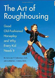 The Art of Roughhousing