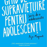Aija Mayrock - Ghid de supravieţuire pentru adolescenţi. Scris de o adolescentă - The Survival Guide to Bullying.