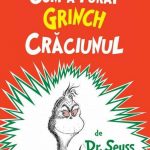 Cum a furat Grinch Craciunul. Dr. Seuss